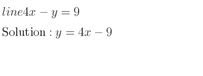 The line 4x-y=9 is y=4x-9